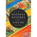 A Natural History of Color: The Science Behind What We See and How We See It