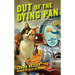 Out of the Dying Pan