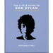 The Little Guide to Bob Dylan: How Does It Feel?