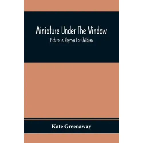 Miniature Under The Window; Pictures & Rhymes For Children