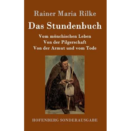 Das Stundenbuch: Vom mönchischen Leben / Von der Pilgerschaft / Von der Armut und vom Tode