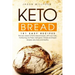 Keto Bread: 101 Easy Recipes. The New Version Of Keto Bread Recipes, With Low Carb, Fat Burning, For Paleo, Ketogenic. Simple And