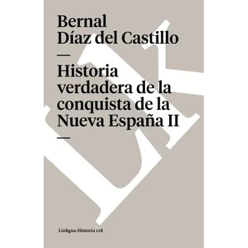 Historia verdadera de la conquista de la Nueva España: Tomo II