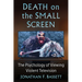 Death on the Small Screen: The Psychology of Viewing Violent Television