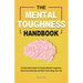 The Mental Toughness Handbook: A Quick-Start Guide to Practice Mental Toughness, Overcome Adversity and Start Controlling Your Life