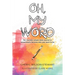 Oh, My Word: The insanely simple daily journal to intentionally become who you want to be