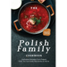 The Polish Family Cookbook: Authentic Recipes from Poland that You Can Easily Recreate at Home