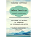 When Two Pray: Discover The Power of Praying as Husband and Wife: A Guide For Married Couples