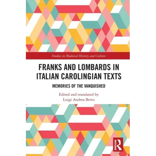 Franks and Lombards in Italian Carolingian Texts: Memories of the Vanquished