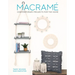Macrame: Contemporary Projects for the Home: Contemporary Projects for the Home