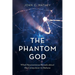 The Phantom God: What Neuroscience Reveals about the Compulsion to Believe