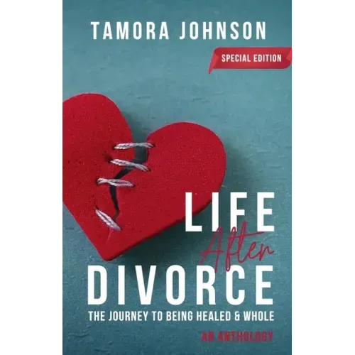 Life After Divorce: The Journey to Being Healed & Whole