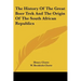 The History Of The Great Boer Trek And The Origin Of The South African Republics