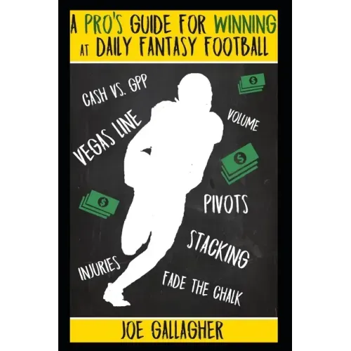 A Pro's Guide for Winning at Daily Fantasy Football