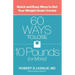 60 Ways to Lose 10 Pounds (or More): Quick and Easy Ways to Get Your Weight Under Control