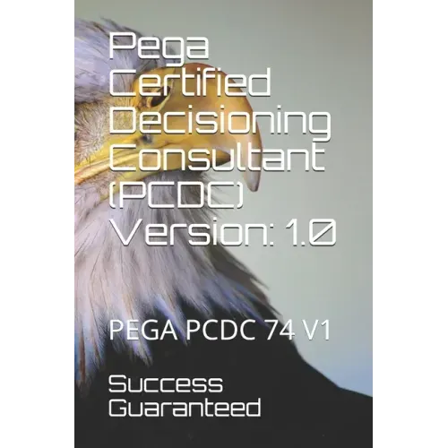Pega Certified Decisioning Consultant (PCDC) Version: 1.0: Pega Pcdc 74 V1