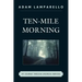 Ten-Mile Morning: My Journey through Anorexia Nervosa