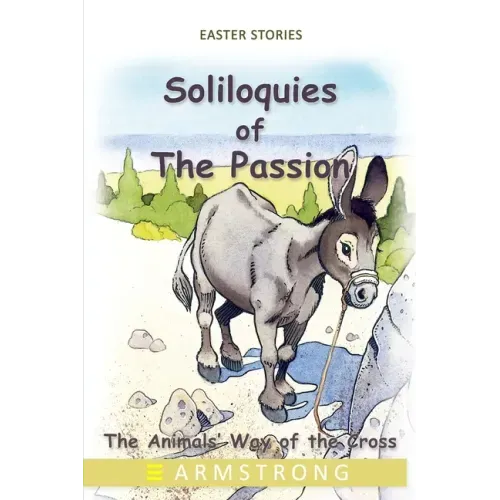 Soliloquies of the Passion: The Animals' Way of the Cross