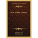 How to Play Canasta