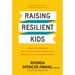 Raising Resilient Kids: 8 Principles for Bringing Up Healthy, Happy, Successful Children Who Can Overcome Obstacles and Thrive Despite Adversity
