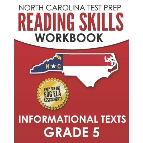 NORTH CAROLINA TEST PREP Reading Skills Workbook Informational Texts Grade 5: Preparation for the End-of-Grade ELA/Reading Assessments