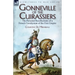 Gonneville of the Cuirassiers: the Personal Recollections of a French Cavalryman of the First Empire