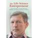 The Life Science Entrepreneur: A Practical Guide to Forming, Financing, Building, and Exiting a Life Science Company