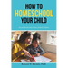 How to Homeschool Your Child: Success Stories from Moms, Dads & Students
