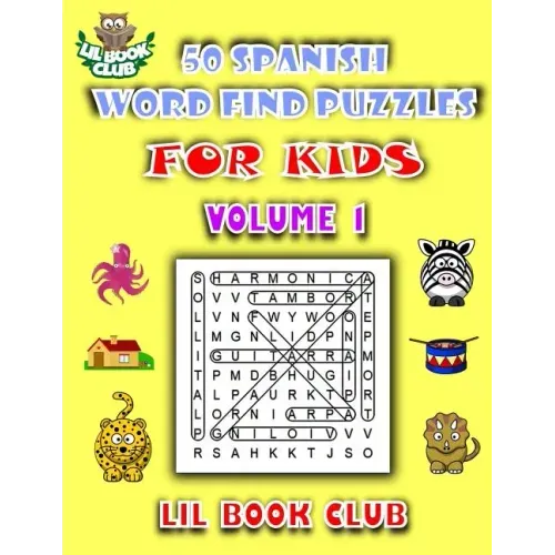 50 Spanish Word Find Puzzles for Kids Volume 1: Spanish Word Search Puzzles for Children with Growing Minds