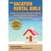 The Vacation Rental Bible: Proven Tips to Find, Manage & Market Vacation Rental Properties for Maximum Profit