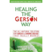 Healing The Gerson Way: The All-Natural Solution for Cancer & Chronic Disease