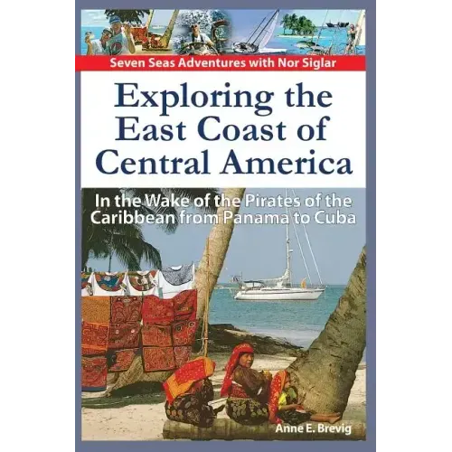 Exploring the East Coast of Central America.: In the Wake of the Pirates of the Caribbean from Panama to Cuba.