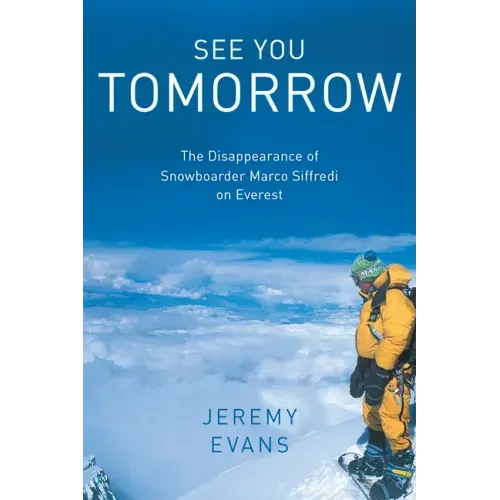 See You Tomorrow: The Disappearance of Snowboarder Marco Siffredi on Everest