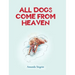 All Dogs come from HEAVEN