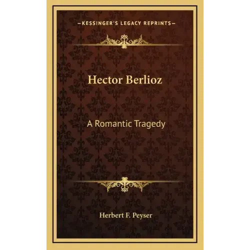 Hector Berlioz: A Romantic Tragedy