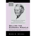 Selling the Economic Miracle: Economic Reconstruction and Politics in West Germany, 1949-1957