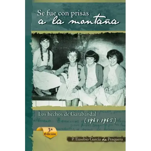 Se Fue Con Prisas a la Montaña: Los Hechos de Garabandal (1961-1965)