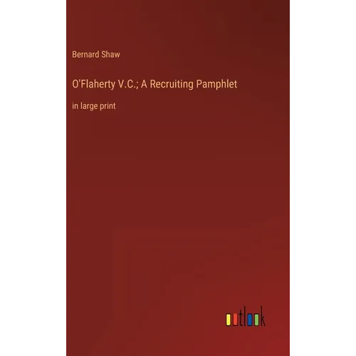 O'Flaherty V.C.; A Recruiting Pamphlet: in large print