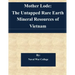 Mother Lode: The Untapped Rare Earth Mineral Resources of Vietnam