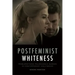 Postfeminist Whiteness: Problematising Melancholic Burden in Contemporary Hollywood