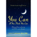 You Can If You Think You Can: Rebound From Adversity And Follow Your Dreams