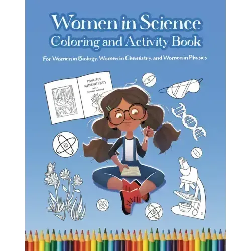Women in Science Coloring and Activity Book: For Women in Biology, Women in Chemistry, and Women in Physics