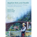 Applied Arts and Health: Building Bridges across Arts, Therapy, Health, Education, and Community