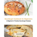 Sourdough Cookbook for Beginners: A Beginner's Friendly Sourdough Recipes