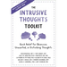 The Intrusive Thoughts Toolkit: Quick Relief for Obsessive, Unwanted, or Disturbing Thoughts