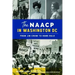 The NAACP in Washington, DC: From Jim Crow to Home Rule