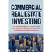 Commercial Real Estate Investing: The Ultimate Beginner's guide to learn how to invest in Commercial Real Estate and Build your Real Estate Empire. (B