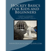 Hockey Basics for Kids and Beginners