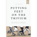 Putting Feet on the Trivium: The Classical Christian Administrator's Handbook