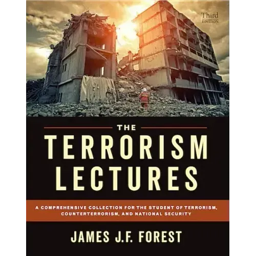 The Terrorism Lectures: A Comprehensive Collection for the Student of Terrorism, Counterterrorism, and National Security